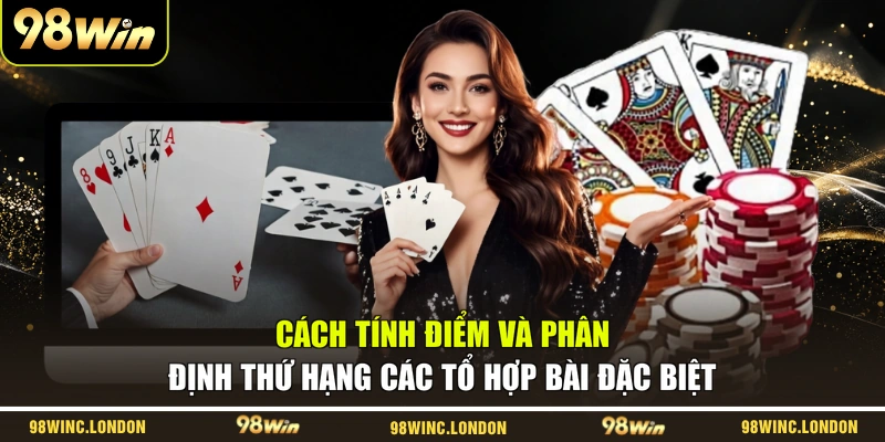 Cách tính điểm và phân định thứ hạng các tổ hợp bài đặc biệt