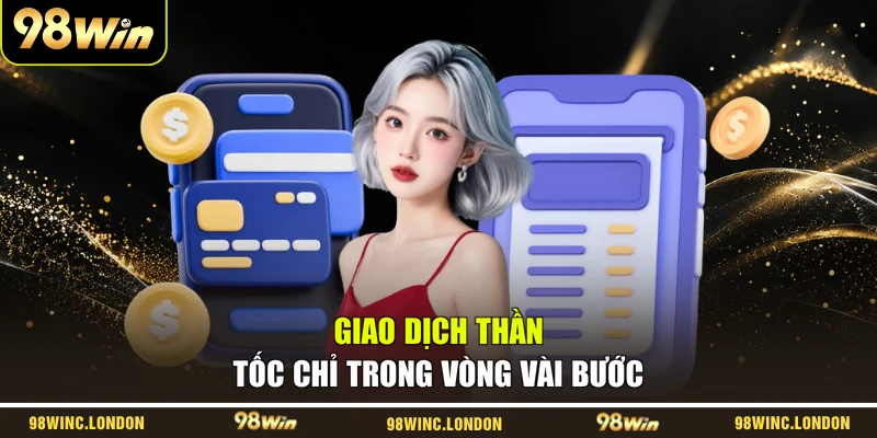 Giao dịch thần tốc chỉ trong vòng vài bước