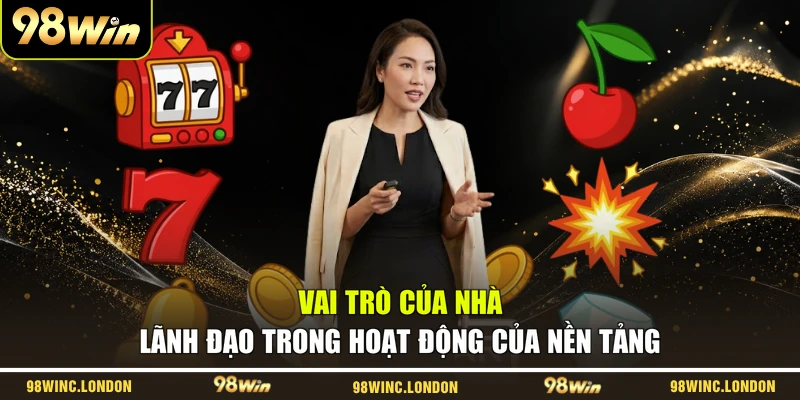 Vai trò của nhà lãnh đạo trong hoạt động của nền tảng